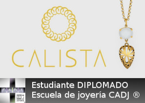 Calista joyería por Laura Hernández, egresada del diplomado profesional Escuela de Joyería CADJ ®